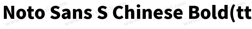 Noto Sans S Chinese Bold(ttf)字体转换